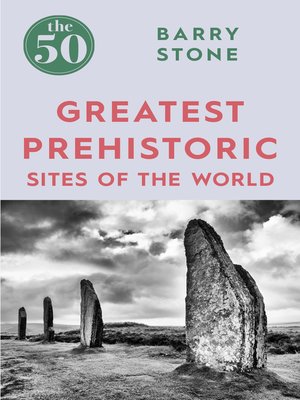 cover image of The 50 Greatest Prehistoric Sites of the World